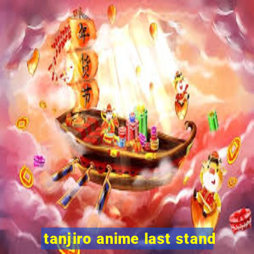 tanjiro anime last stand